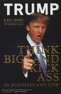 Think Big and Kick Ass: In Business and in Life