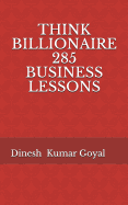 Think Billionaire 285 Business Lessons: How to Make Customer for Life, Customer Success, Customer Relationship, Customer Support, Customer Service, Customer Experience, How to Make Money, 1day MBA