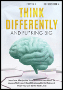 Think Differently and Fu*king Big