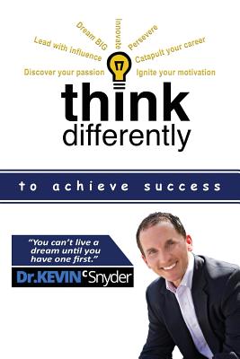 Think Differently to Achieve Success - Snyder, Kevin C