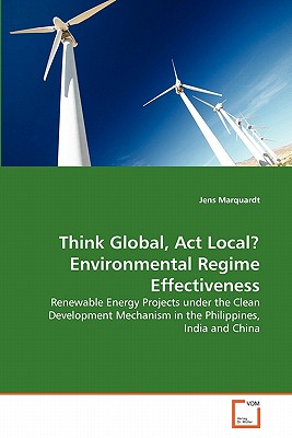 Think Global, Act Local? Environmental Regime Effectiveness - Marquardt, Jens