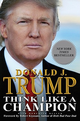 Think Like a Champion: An Informal Education in Business and Life - Trump, Donald, and McIver, Meredith