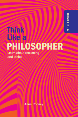 Think Like a Philosopher - Rooney, Anne