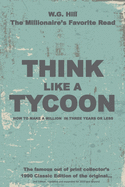 Think Like A Tycoon: How to Make a Million in Three Years or Less