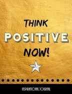 Think Positive Now - Inspirational Journal - Notebook: Diary - Composition Book - Wide Ruled 8.5 x 11