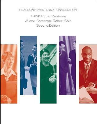 THINK Public Relations: Pearson New International Edition - Wilcox, Dennis, and Cameron, Glen, and Reber, Bryan
