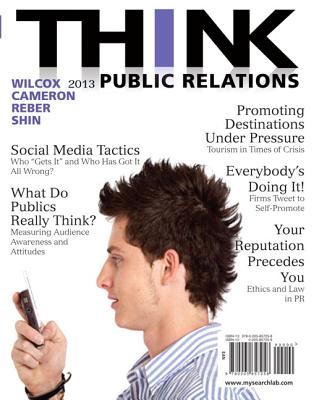 Think Public Relations Plus Mysearchlab with Etext -- Access Card Package - Wilcox, Dennis L, and Cameron, Glen T, and Reber, Bryan H