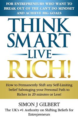 Think Smart- Live Rich! - Gilbert, Simon
