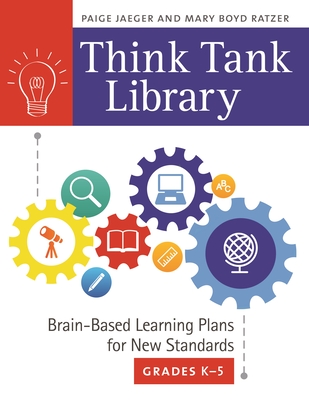 Think Tank Library: Brain-Based Learning Plans for New Standards, Grades K-5 - Jaeger, Paige, and Ratzer, Mary Boyd