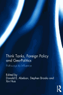 Think Tanks, Foreign Policy and Geo-Politics: Pathways to Influence