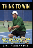 Think To Win: Mental Toughness for Tennis Game