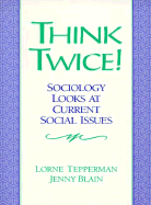 Think Twice: Sociology Looks at Current Social Issues