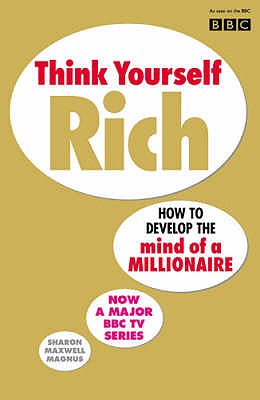 Think Yourself Rich: Discover your millionaire potential - Magnus, Sharon Maxwell