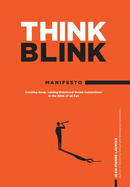 ThinkBlink Manifesto: Creating Deep, Lasting Emotional Brand Connections in the Blink of an Eye
