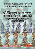 Thinkers' Chess Academy with Grandmaster Thomas Luther - Volume 7 by Heinz Brunthaler: 365 Steps to Mastering Chess Through Its History