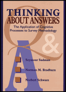 Thinking About Answers: The Application of Cognitive Processes to Survey Methodology