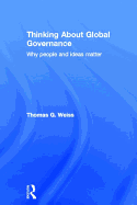 Thinking about Global Governance: Why People and Ideas Matter