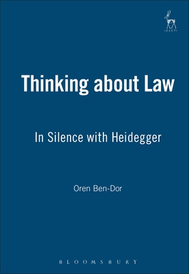 Thinking about Law: In Silence with Heidegger - Ben-Dor, Oren