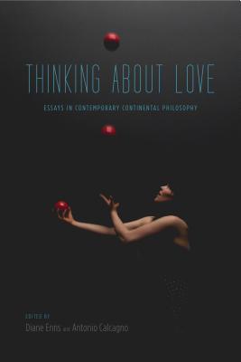 Thinking about Love: Essays in Contemporary Continental Philosophy - Enns, Diane (Editor), and Calcagno, Antonio (Editor)