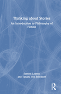 Thinking about Stories: An Introduction to Philosophy of Fiction