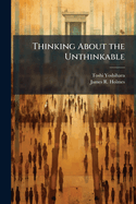 Thinking About the Unthinkable