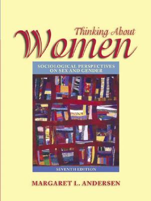 Thinking about Women: Sociological Perspectives on Sex and Gender - Andersen, Margaret