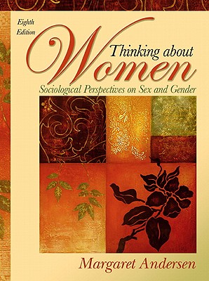 Thinking about Women: Sociological Perspectives on Sex and Gender - Andersen, Margaret L, and Hysock, Dana