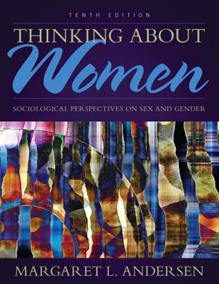 Thinking About Women: Sociological Perspectives on Sex and Gender - Andersen, Margaret L.