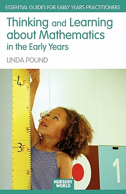 Thinking and Learning About Mathematics in the Early Years - Pound, Linda, Mrs.