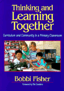 Thinking and Learning Together: Curriculum and Community in a Primary Classroom