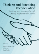 Thinking and Practicing Reconciliation: Teaching and Learning Through Literary Responses to Conflict