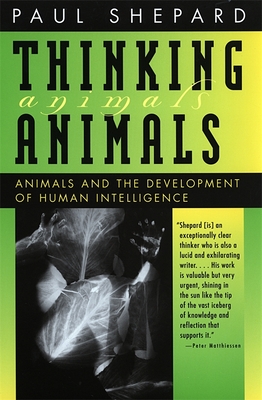 Thinking Animals: Animals and the Development of Human Intelligence - Shepard, Paul