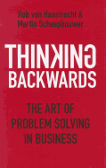 Thinking Backwards: The Art of Problem Solving in Business