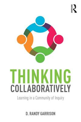 Thinking Collaboratively: Learning in a Community of Inquiry - Garrison, D. Randy