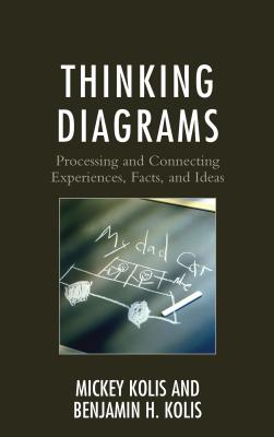 Thinking Diagrams: Processing and Connecting Experiences, Facts, and Ideas - Kolis, Mickey, and Kolis, Benjamin H.