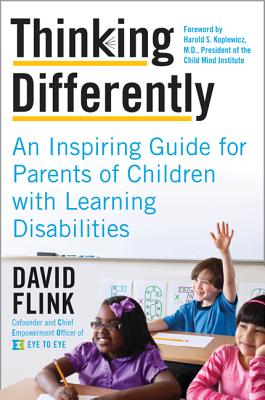 Thinking Differently: An Inspiring Guide for Parents of Children with Learning Disabilities - Flink, David