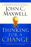 Thinking for a Change: 11 Ways Highly Successful People Approach Life and Work - Maxwell, John C