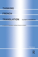 Thinking French Translation Tutor's Handbook: A Course in Translation Method: French to English