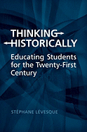 Thinking Historically: Educating Students in the Twenty-First Century