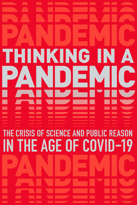 Thinking in a Pandemic: The Crisis of Science and Policy in the Age of COVID-19 - Review, Boston (Editor)
