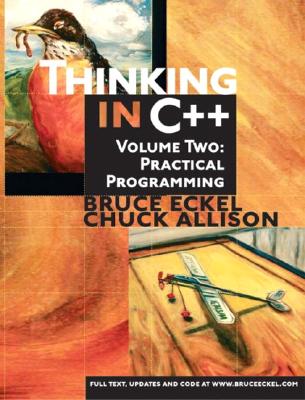 Thinking in C++, Volume 2: Practical Programming - Eckel, Bruce, and Allison, Chuck