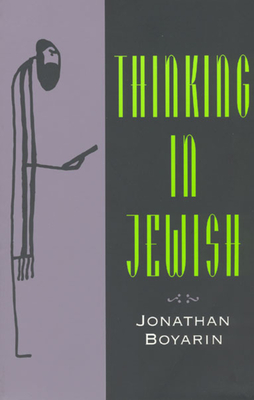 Thinking in Jewish - Boyarin, Jonathan, Professor