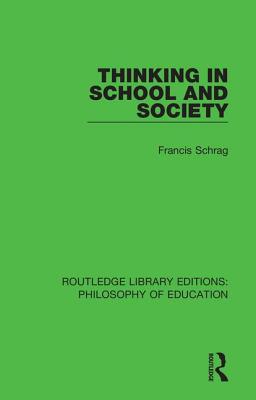 Thinking in School and Society - Schrag, Francis