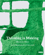 Thinking Is Making: Objects in a Space: The Mark Tanner Sculpture Award