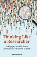 Thinking Like a Researcher: An Engaged Introduction to Communication Research Methods