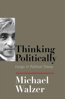 Thinking Politically: Essays in Political Theory - Miller, David (Editor), and Walzer, Michael