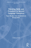 Thinking Skills and Creativity in Second Language Education: Case Studies from International Perspectives