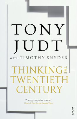 Thinking the Twentieth Century - Snyder, Timothy, and Judt, Tony