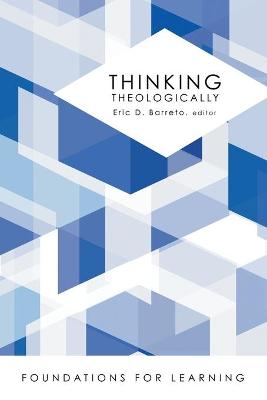 Thinking Theologically - Barreto, Eric D