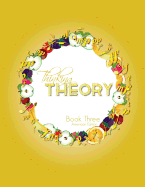 Thinking Theory Book Three (American Edition): Straight-Forward, Practical and Engaging Music Theory for Young Students